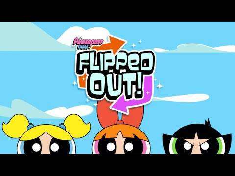 Flipped Out! Powerpuff Girls