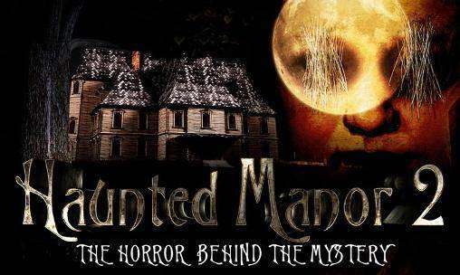 Haunted Manor 2: The Horror Behind The Mistery
