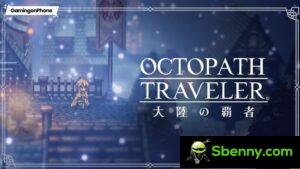 Octopath Traveler: Champions of the Continent Der vollständige Relaunch-Leitfaden und Tipps