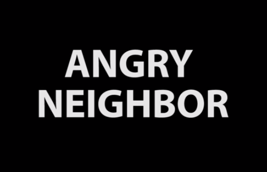 angry neighbor