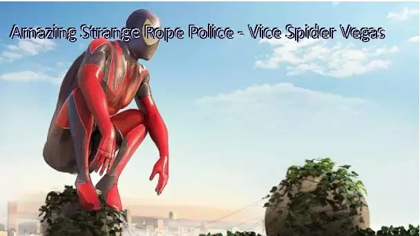  Amazing Strange Rope Police - Vice Spider Vegas