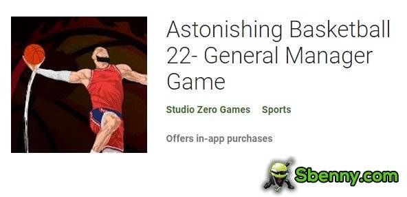 astonishing basketball 22 general manager game