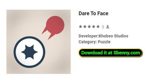 dare to face