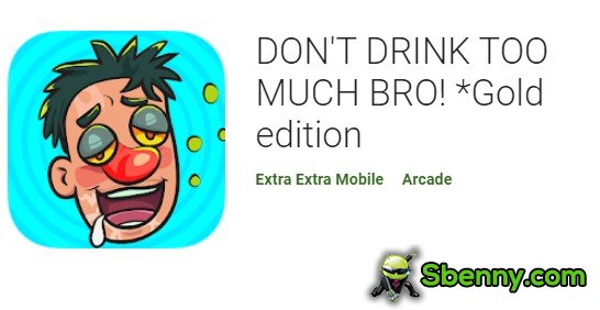 dont drink too much bro