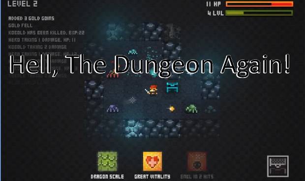  Hell, The Dungeon Again!