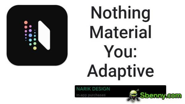 nothing material you adaptive