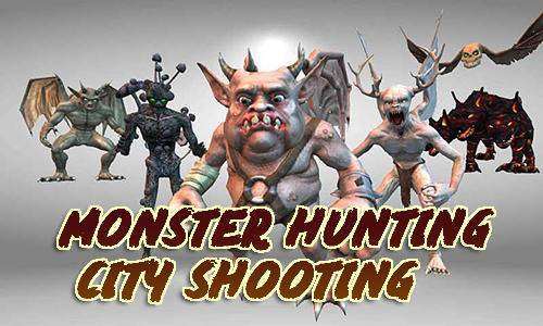 monster hunting city shooting