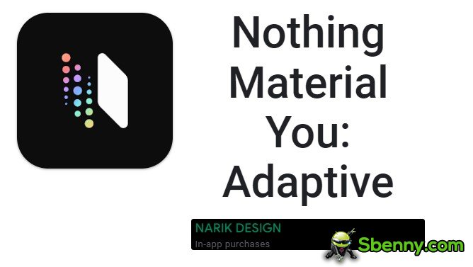 nothing material you adaptive