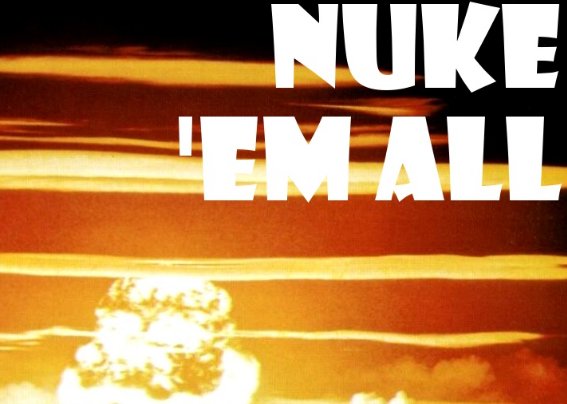  Nuke Em All