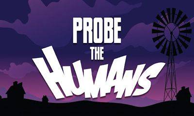 probe the humans
