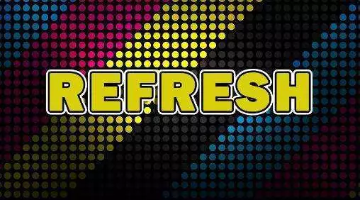 Refresh