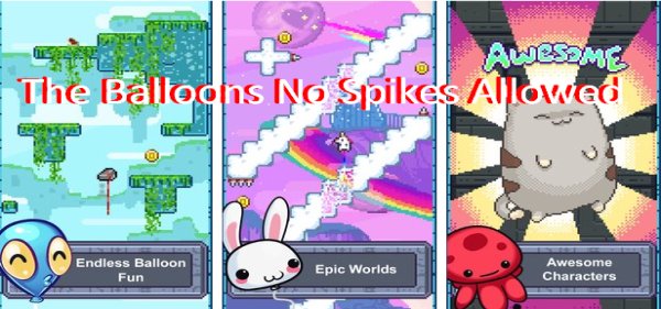 the balloons no spikes allowed