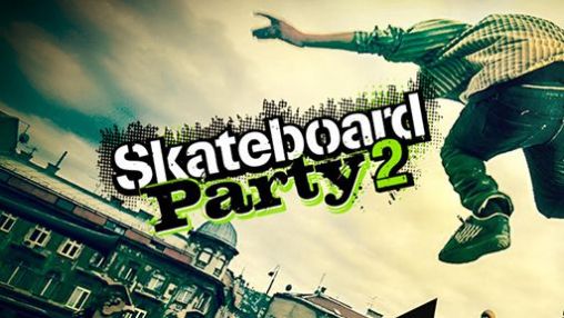 skateboard party 2