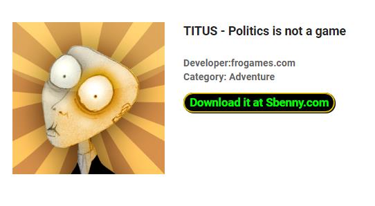 titus politics is not a game