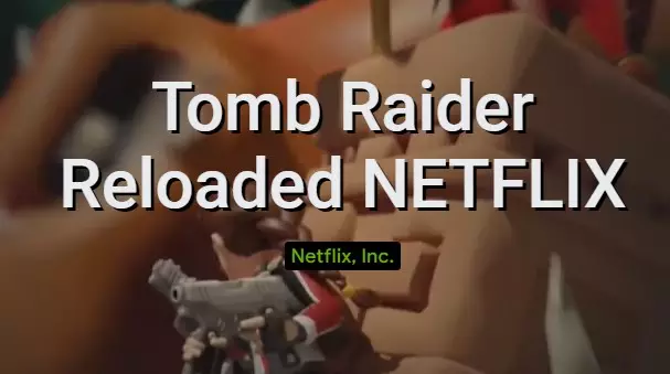  Tomb Raider Reloaded NETFLIX