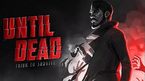 until dead think to survive
