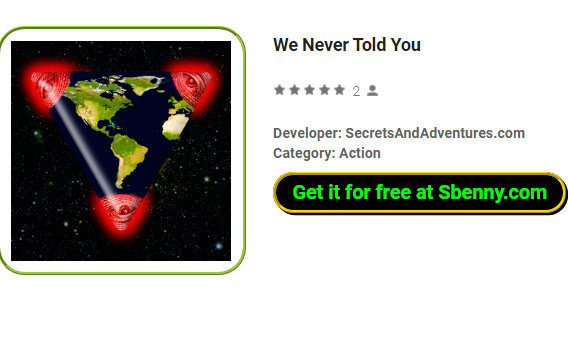 we never told you