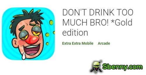 DON’T DRINK TOO MUCH BRO!