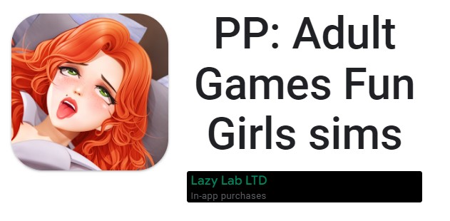 PP: Spiele für Erwachsene, Spaß, Mädchensimulationen, MOD APK